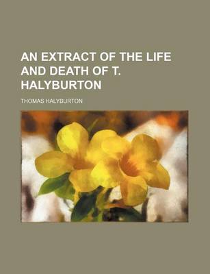 Book cover for An Extract of the Life and Death of T. Halyburton