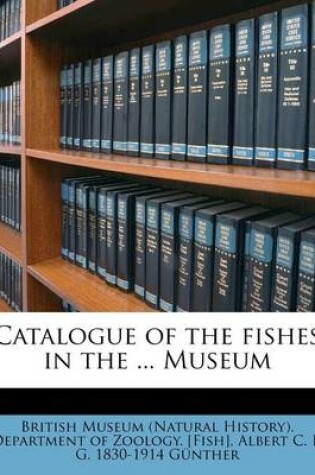 Cover of Catalogue of the Fishes in the ... Museum Volume Vol 2