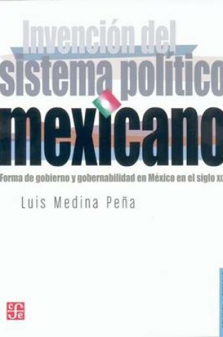 Cover of Invencion del Sistema Politico Mexicano