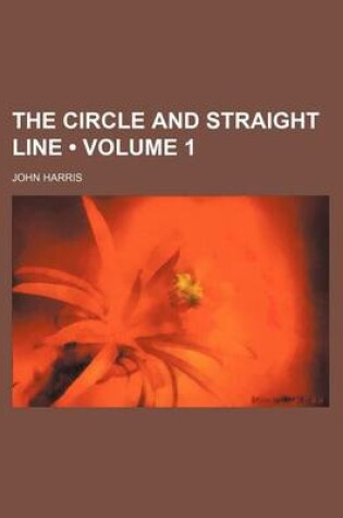 Cover of The Circle and Straight Line (Volume 1)