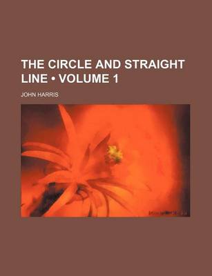 Book cover for The Circle and Straight Line (Volume 1)