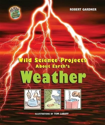 Cover of Wild Science Projects about Earth's Weather