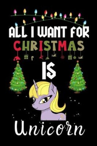 Cover of All I Want For Christmas Is Unicorn