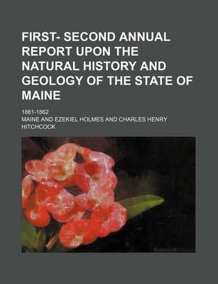 Book cover for First- Second Annual Report Upon the Natural History and Geology of the State of Maine; 1861-1862