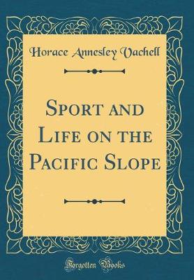 Book cover for Sport and Life on the Pacific Slope (Classic Reprint)
