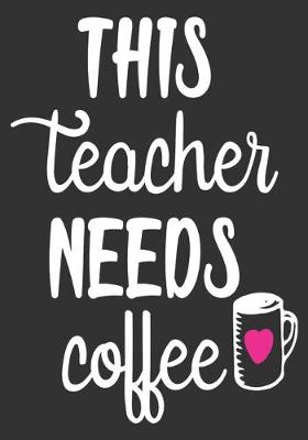 Book cover for This teacher needs coffee