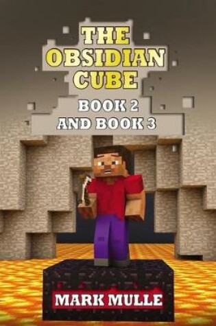 Cover of The Obsidian Cube, Book Two and Book Three (An Unofficial Minecraft Book for Kid