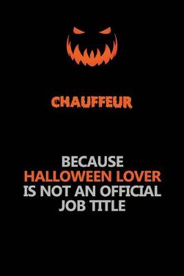 Book cover for Chauffeur Because Halloween Lover Is Not An Official Job Title