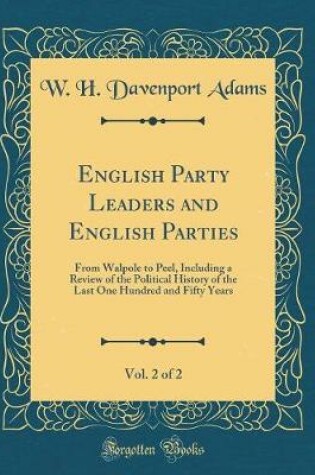 Cover of English Party Leaders and English Parties, Vol. 2 of 2