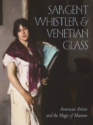 Book cover for Sargent, Whistler, and Venetian Glass