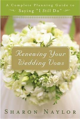 Book cover for Renewing Your Wedding Vows: A Complete Planning Guide to Saying I Still Do