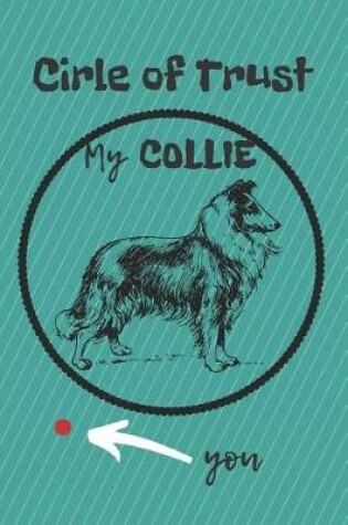 Cover of Circle of Trust My Collie Blank Lined Notebook Journal