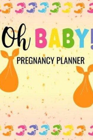 Cover of Oh Baby! Pregnancy Planner