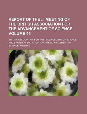 Book cover for Report of the Meeting of the British Association for the Advancement of Science Volume 45