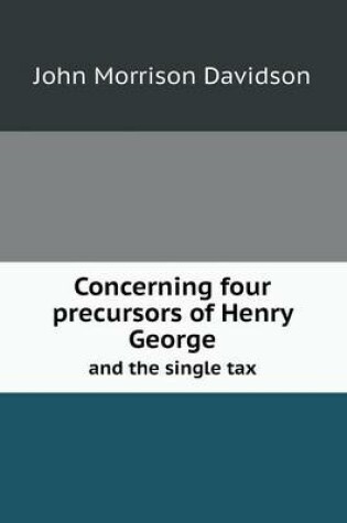 Cover of Concerning Four Precursors of Henry George and the Single Tax