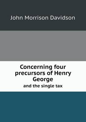 Book cover for Concerning Four Precursors of Henry George and the Single Tax