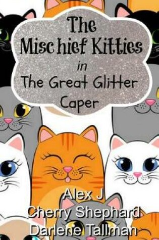 Cover of The Mischief Kitties in the Great Glitter Caper