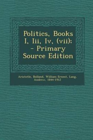 Cover of Politics, Books I, III, IV, (VII); - Primary Source Edition