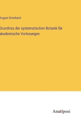 Cover of Grundriss der systematischen Botanik für akademische Vorlesungen