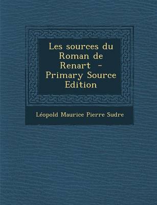 Book cover for Les Sources Du Roman de Renart - Primary Source Edition