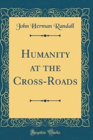 Cover of Humanity at the Cross-Roads (Classic Reprint)