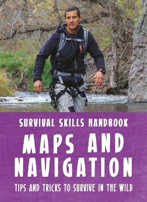 Cover of Bear Grylls Survival Skills Handbook: Maps and Navigation