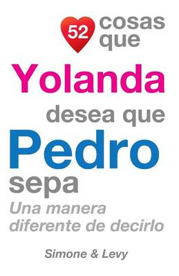 Cover of 52 Cosas Que Yolanda Desea Que Pedro Sepa