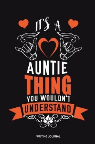 Cover of It's A Auntie Thing You Wouldn't Understand Writing Journal
