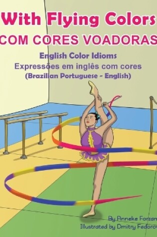 Cover of With Flying Colors - English Color Idioms (Brazilian Portuguese-English)
