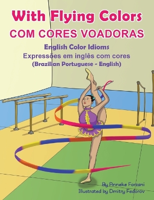 Cover of With Flying Colors - English Color Idioms (Brazilian Portuguese-English)