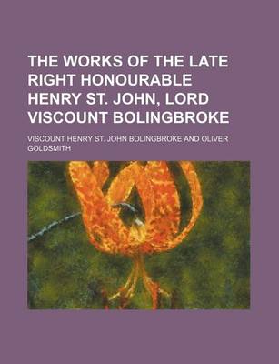 Book cover for The Works of the Late Right Honourable Henry St. John, Lord Viscount Bolingbroke (Volume 8)