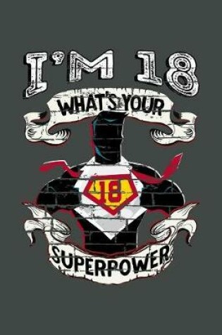 Cover of I'm 18 What's Your Superpower