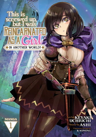 Cover of This Is Screwed Up, but I Was Reincarnated as a GIRL in Another World! (Manga) Vol. 1