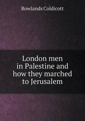 Book cover for London men in Palestine and how they marched to Jerusalem