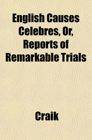 Cover of English Causes Celebres, Or, Reports of Remarkable Trials