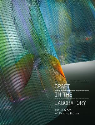 Book cover for Craft in the Laboratory: The Science of Making Things