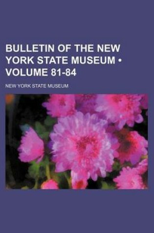 Cover of Bulletin of the New York State Museum (Volume 81-84)