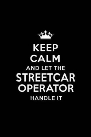 Cover of Keep Calm and Let the Streetcar Operator Handle It