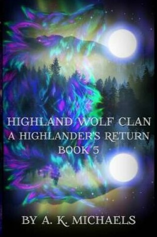 Cover of Highland Wolf Clan, Book 5, A Highlander's Return