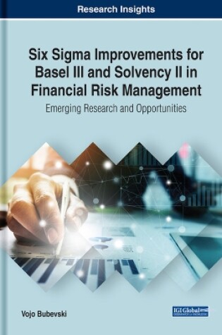 Cover of Six Sigma Improvements for Basel III and Solvency II in Financial Risk Management