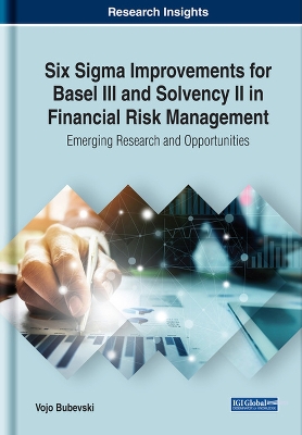 Cover of Six Sigma Improvements for Basel III and Solvency II in Financial Risk Management