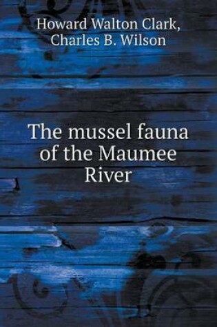 Cover of The mussel fauna of the Maumee River