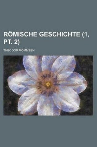 Cover of Romische Geschichte Volume 1, PT. 2
