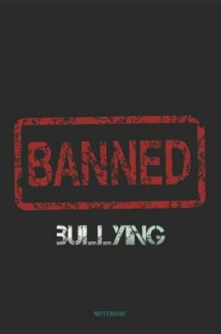 Cover of Bullying Banned Notebook Journal Diary College Ruled