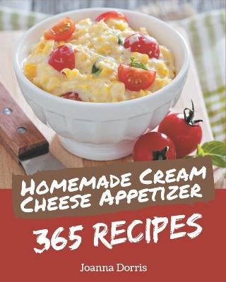 Book cover for 365 Homemade Cream Cheese Appetizer Recipes