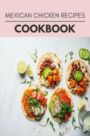 Cover of Mexican Chicken Recipes Cookbook