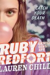 Book cover for Ruby Redfort Catch Your Death