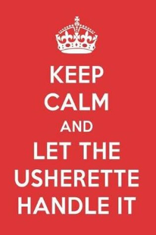 Cover of Keep Calm and Let the Usherette Handle It