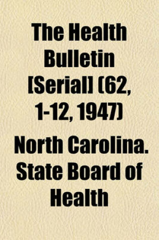 Cover of The Health Bulletin [Serial] (62, 1-12, 1947)