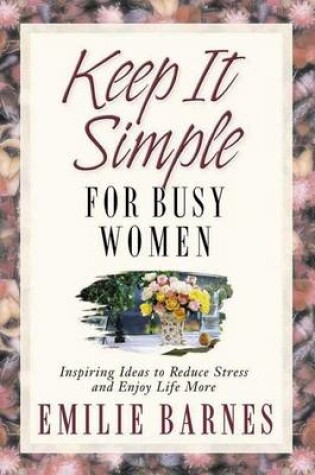 Cover of Keep it Simple for Busy Women